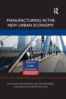 Manufacturing in the New Urban Economy, Paperback / softback Book Manufacturing in the New Urban Economy, Paperback / softback Book