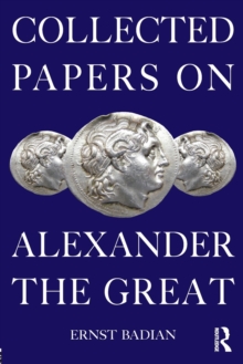 Collected Papers on Alexander the Great, Paperback / softback Book Collected Papers on Alexander the Great, Paperback / softback Book