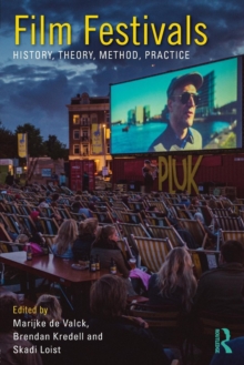 Film Festivals : History, Theory, Method, Practice, Paperback Book Film Festivals : History, Theory, Method, Practice, Paperback Book