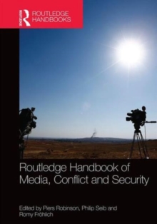 Routledge Handbook of Media, Conflict and Security, Hardback Book Routledge Handbook of Media, Conflict and Security, Hardback Book