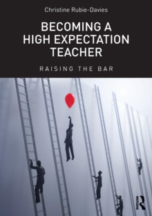 Becoming a High Expectation Teacher : Raising the bar