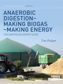 Anaerobic Digestion - Making Biogas - Making Energy : The Earthscan Expert Guide, Hardback Book Anaerobic Digestion - Making Biogas - Making Energy : The Earthscan Expert Guide, Hardback Book