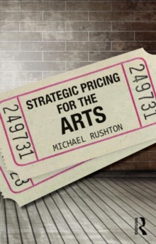 Strategic Pricing for the Arts, Paperback / softback Book Strategic Pricing for the Arts, Paperback / softback Book