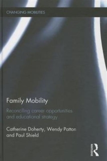 Family Mobility : Reconciling Career Opportunities and Educational Strategy, Hardback Book Family Mobility : Reconciling Career Opportunities and Educational Strategy, Hardback Book