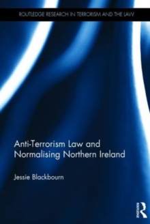 Anti-Terrorism Law and Normalising Northern Ireland, Hardback Book Anti-Terrorism Law and Normalising Northern Ireland, Hardback Book