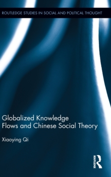 Globalized Knowledge Flows and Chinese Social Theory, Hardback Book Globalized Knowledge Flows and Chinese Social Theory, Hardback Book