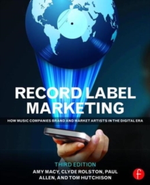 Record Label Marketing : How Music Companies Brand and Market Artists in the Digital Era, Paperback / softback Book Record Label Marketing : How Music Companies Brand and Market Artists in the Digital Era, Paperback / softback Book