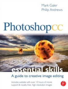 Photoshop CC: Essential Skills : A guide to creative image editing, Paperback / softback Book Photoshop CC: Essential Skills : A guide to creative image editing, Paperback / softback Book