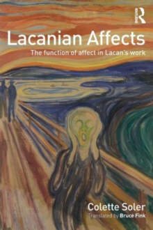 Lacanian Affects : The function of affect in Lacan's work, Paperback / softback Book Lacanian Affects : The function of affect in Lacan's work, Paperback / softback Book
