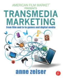 Transmedia Marketing : From Film and TV to Games and Digital Media, Paperback / softback Book Transmedia Marketing : From Film and TV to Games and Digital Media, Paperback / softback Book