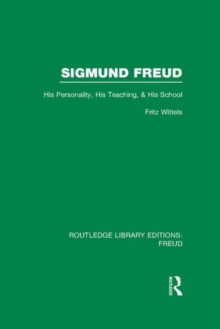 Sigmund Freud : His Personality, his Teaching and his School, Hardback Book Sigmund Freud : His Personality, his Teaching and his School, Hardback Book
