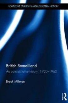 British Somaliland : An Administrative History, 1920-1960, Hardback Book British Somaliland : An Administrative History, 1920-1960, Hardback Book