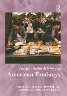 The Routledge History of American Foodways, Hardback Book The Routledge History of American Foodways, Hardback Book