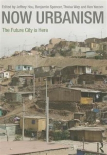 Now Urbanism : The Future City is Here, Paperback / softback Book Now Urbanism : The Future City is Here, Paperback / softback Book