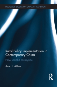 Rural Policy Implementation in Contemporary China : New Socialist Countryside, Hardback Book Rural Policy Implementation in Contemporary China : New Socialist Countryside, Hardback Book