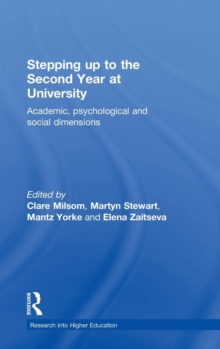 Stepping up to the Second Year at University : Academic, psychological and social dimensions, Hardback Book Stepping up to the Second Year at University : Academic, psychological and social dimensions, Hardback Book