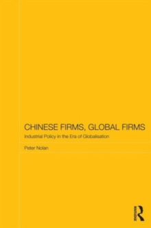 Chinese Firms, Global Firms : Industrial Policy in the Age of Globalization, Paperback / softback Book Chinese Firms, Global Firms : Industrial Policy in the Age of Globalization, Paperback / softback Book