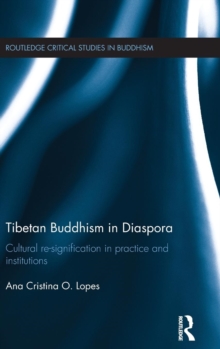 Tibetan Buddhism in Diaspora : Cultural re-signification in practice and institutions, Hardback Book Tibetan Buddhism in Diaspora : Cultural re-signification in practice and institutions, Hardback Book