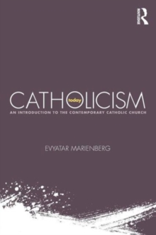 Catholicism Today : An Introduction to the Contemporary Catholic Church, Paperback / softback Book Catholicism Today : An Introduction to the Contemporary Catholic Church, Paperback / softback Book