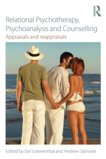 Relational Psychotherapy, Psychoanalysis and Counselling : Appraisals and reappraisals, Paperback / softback Book Relational Psychotherapy, Psychoanalysis and Counselling : Appraisals and reappraisals, Paperback / softback Book