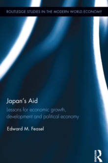 Japan's Aid : Lessons for economic growth, development and political economy, Hardback Book Japan's Aid : Lessons for economic growth, development and political economy, Hardback Book