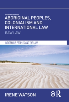 Aboriginal Peoples, Colonialism and International Law : Raw Law, Hardback Book Aboriginal Peoples, Colonialism and International Law : Raw Law, Hardback Book