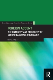 Foreign Accent : The Ontogeny and Phylogeny of Second Language Phonology, Paperback / softback Book Foreign Accent : The Ontogeny and Phylogeny of Second Language Phonology, Paperback / softback Book