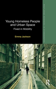 Young Homeless People and Urban Space : Fixed in Mobility, Hardback Book Young Homeless People and Urban Space : Fixed in Mobility, Hardback Book