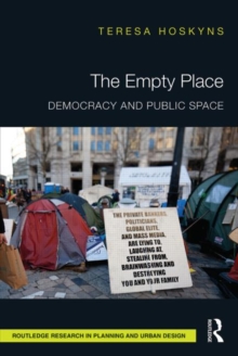 The Empty Place : Democracy and Public Space, Hardback Book The Empty Place : Democracy and Public Space, Hardback Book