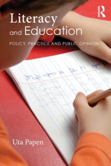 Literacy and Education : Policy, Practice and Public Opinion, Paperback / softback Book Literacy and Education : Policy, Practice and Public Opinion, Paperback / softback Book