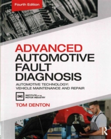 Advanced Automotive Fault Diagnosis, 4th ed : Automotive Technology: Vehicle Maintenance and Repair, Paperback / softback Book Advanced Automotive Fault Diagnosis, 4th ed : Automotive Technology: Vehicle Maintenance and Repair, Paperback / softback Book