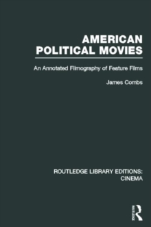 American Political Movies : An Annotated Filmography of Feature Films, Hardback Book American Political Movies : An Annotated Filmography of Feature Films, Hardback Book