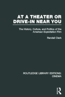 At a Theater or Drive-in Near You : The History, Culture, and Politics of the American Exploitation Film, Hardback Book At a Theater or Drive-in Near You : The History, Culture, and Politics of the American Exploitation Film, Hardback Book