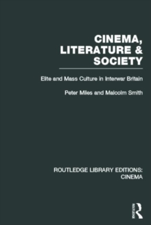 Cinema, Literature & Society : Elite and Mass Culture in Interwar Britain, Hardback Book Cinema, Literature & Society : Elite and Mass Culture in Interwar Britain, Hardback Book