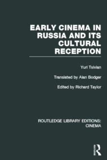 Early Cinema in Russia and its Cultural Reception, Hardback Book Early Cinema in Russia and its Cultural Reception, Hardback Book