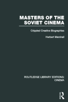 Masters of the Soviet Cinema : Crippled Creative Biographies, Hardback Book Masters of the Soviet Cinema : Crippled Creative Biographies, Hardback Book