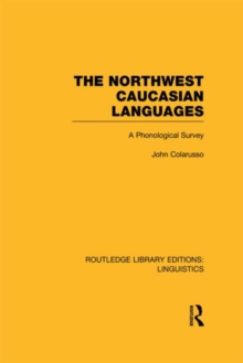 The Northwest Caucasian Languages : A Phonological Survey, Hardback Book The Northwest Caucasian Languages : A Phonological Survey, Hardback Book