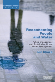 Reconnecting People and Water : Public Engagement and Sustainable Urban Water Management, Paperback / softback Book Reconnecting People and Water : Public Engagement and Sustainable Urban Water Management, Paperback / softback Book