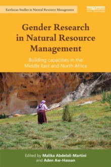 Gender Research in Natural Resource Management : Building Capacities in the Middle East and North Africa, Hardback Book Gender Research in Natural Resource Management : Building Capacities in the Middle East and North Africa, Hardback Book