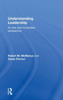 Understanding Leadership : An arts and humanities perspective