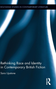 Rethinking Race and Identity in Contemporary British Fiction, Hardback Book Rethinking Race and Identity in Contemporary British Fiction, Hardback Book