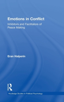 Emotions in Conflict : Inhibitors and Facilitators of Peace Making, Hardback Book Emotions in Conflict : Inhibitors and Facilitators of Peace Making, Hardback Book