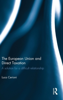 The European Union and Direct Taxation : A Solution for a Difficult Relationship, Hardback Book The European Union and Direct Taxation : A Solution for a Difficult Relationship, Hardback Book
