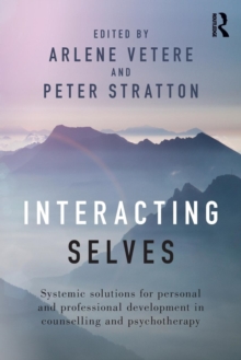 Interacting Selves : Systemic Solutions for Personal and Professional Development in Counselling and Psychotherapy