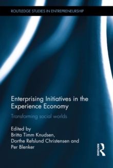 Enterprising Initiatives in the Experience Economy : Transforming Social Worlds, Hardback Book Enterprising Initiatives in the Experience Economy : Transforming Social Worlds, Hardback Book