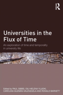 Universities in the Flux of Time : An exploration of time and temporality in university life, Paperback / softback Book Universities in the Flux of Time : An exploration of time and temporality in university life, Paperback / softback Book