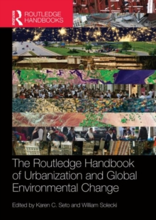 The Routledge Handbook of Urbanization and Global Environmental Change, Hardback Book The Routledge Handbook of Urbanization and Global Environmental Change, Hardback Book