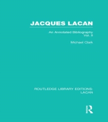 Jacques Lacan (Volume II) : An Annotated Bibliography, Hardback Book Jacques Lacan (Volume II) : An Annotated Bibliography, Hardback Book