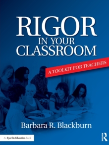 Rigor in Your Classroom : A Toolkit for Teachers