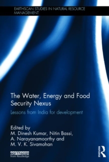 The Water, Energy and Food Security Nexus : Lessons from India for Development, Hardback Book The Water, Energy and Food Security Nexus : Lessons from India for Development, Hardback Book